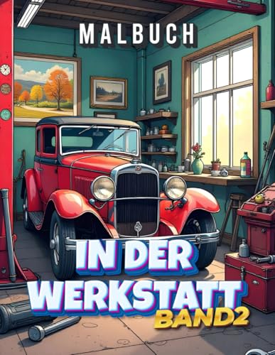 Besuch in der Werkstatt - Band 2: Malbuch für jung und alt Besuch in der Werkstatt - Band 2: Malbuch für jung und alt von Independently published