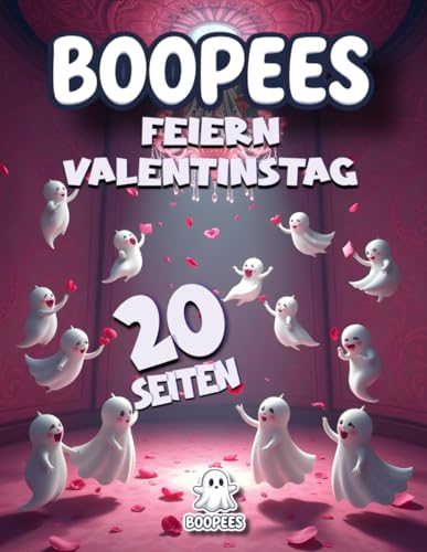 Boopees feiern Valentinstag - Malbuch mit 20 Seiten: Die kleinen Geister zum An- und Ausmalen Boopees feiern Valentinstag - Malbuch mit 20 Seiten: Die kleinen Geister zum An- und Ausmalen von Independently published