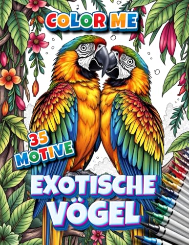 Exotische Vögel - Malbuch mit 35 Seiten: Das Malbuch für alle Fans exotischer Vögel Exotische Vögel - Malbuch mit 35 Seiten: Das Malbuch für alle Fans exotischer Vögel von Independently published