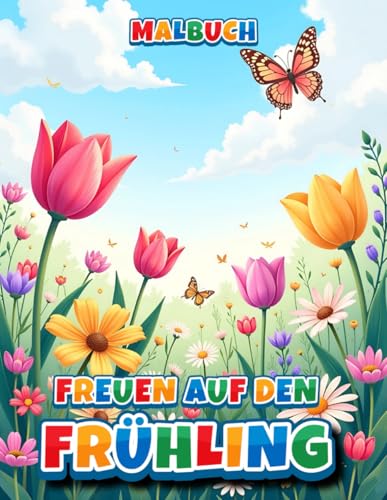 Freuen auf den Frühling - Malbuch: 50 zauberhafte Frühlingsmotive – Blumen, Tiere & Natur erwachen zum Leben Freuen auf den Frühling - Malbuch: 50 zauberhafte Frühlingsmotive – Blumen, Tiere & Natur erwachen zum Leben von Independently published