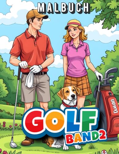 Golf Malbuch - Band 2 auf 45 Seiten: Das Malbuch für Golffans jung und alt, vom Golfcaddy bis zur Siegerehrung Golf Malbuch - Band 2 auf 45 Seiten: Das Malbuch für Golffans jung und alt, vom Golfcaddy bis zur Siegerehrung von Independently published