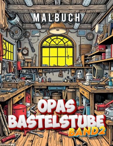 In Opas Bastelstube - Band 2: Malbuch für jung und alt In Opas Bastelstube - Band 2: Malbuch für jung und alt von Independently published