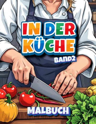 In der Küche - das Malbuch Band 2: Aus- und Anmalbuch für Jung und Alt In der Küche - das Malbuch Band 2: Aus- und Anmalbuch für Jung und Alt von Independently published