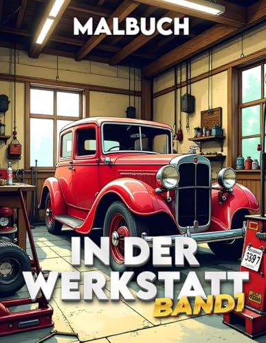In der Werkstatt - Band 1: Malbuch für jung und alt In der Werkstatt - Band 1: Malbuch für jung und alt von Independently published