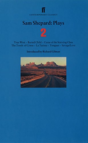 Sam Shepard Plays 2: True West, Buried Child, Curse of the Starving Class, the Tooth of Crime, la Turista, Tongues, Savage/Love