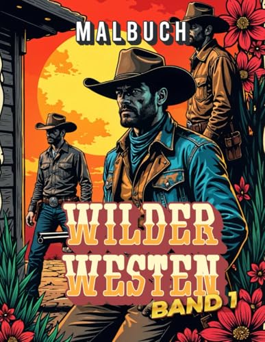 Wilder Westen - Band 1: Malbuch für jung und alt Wilder Westen - Band 1: Malbuch für jung und alt von Independently published
