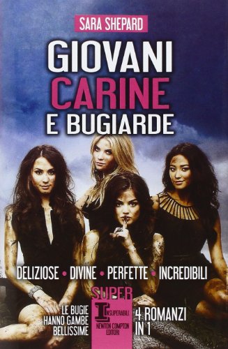 Giovani, carine e bugiarde: Deliziose-Divine-Perfette-Incredibili (SuperInsuperabili) von Newton Compton