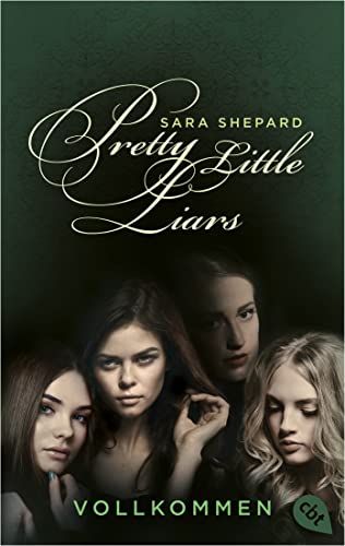Pretty Little Liars - Vollkommen: Die Romanvorlage zur Kultserie „Pretty Little Liars“ (Die Pretty Little Liars-Reihe, Band 3)