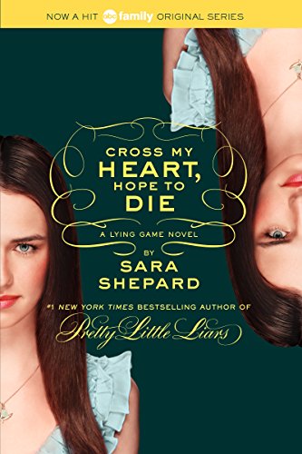 The Lying Game #5: Cross My Heart, Hope to Die: A Lying Game Novel The Lying Game #5: Cross My Heart, Hope to Die: A Lying Game Novel