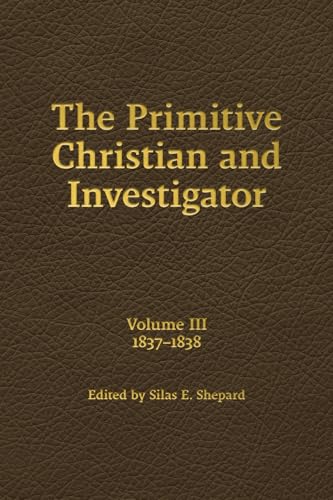 The Primitive Christian and Investigator, Volume 3 (1837-1838) von Gospel Armory Publishing