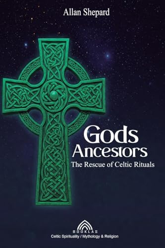 Gods Ancestors: The Rescue of Celtic Rituals von Imprint