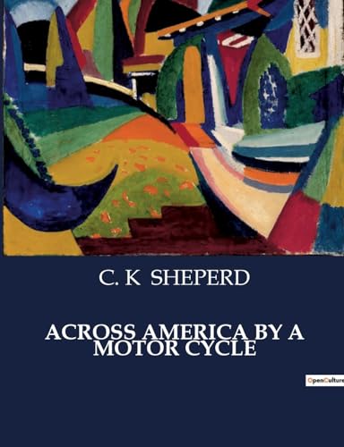 ACROSS AMERICA BY A MOTOR CYCLE von Culturea