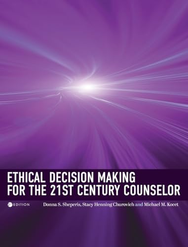 Ethical Decision Making for the 21st Century Counselor Ethical Decision Making for the 21st Century Counselor von Cognella Academic Publishing