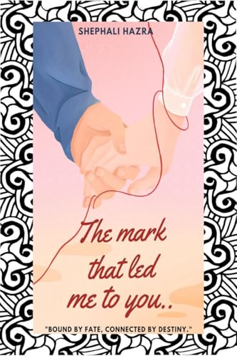 The mark that led me to you: Bound by fate, connected by destiny von Notion Press