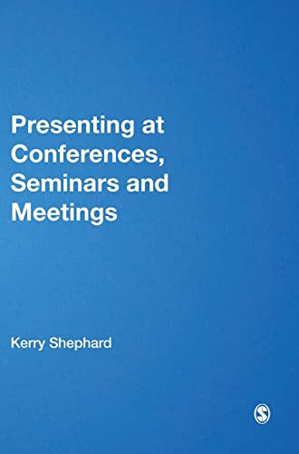 Presenting at Conferences, Seminars and Meetings von Sage Publications