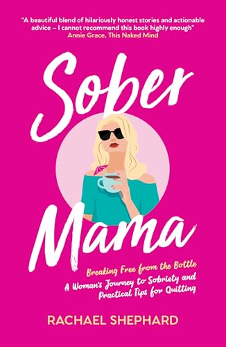 Sober Mama: Breaking Free from the Bottle: A Woman’s Journey to Sobriety and Practical Tips for Quitting Sober Mama: Breaking Free from the Bottle: A Woman’s Journey to Sobriety and Practical Tips for Quitting von Vie