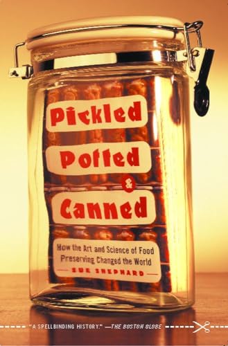 Pickled, Potted, and Canned: How the Art and Science of Food Preserving Changed the World von Simon & Schuster