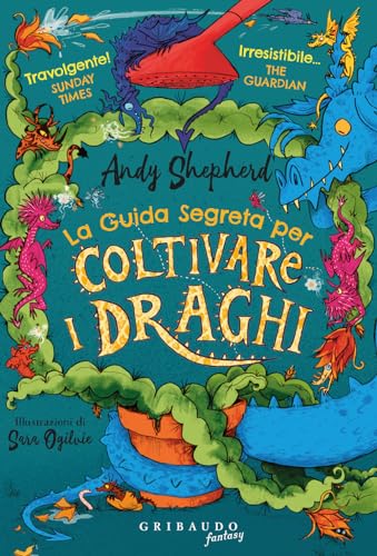 Guida segreta per coltivare i draghi (Fantasy. Pixie) von Gribaudo
