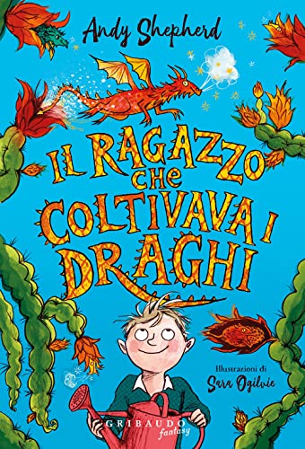 Il ragazzo che coltivava i draghi (Fantasy. Pixie) von Gribaudo