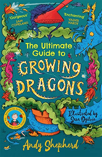 The Ultimate Guide to Growing Dragons (The Boy Who Grew Dragons 6) von BONNIER