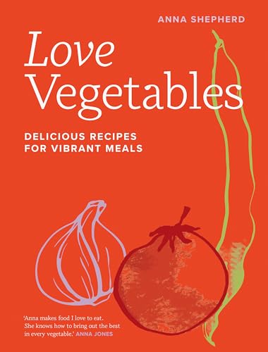 Love Vegetables: Delicious Recipes for Vibrant Meals von Quarto Publishing PLC