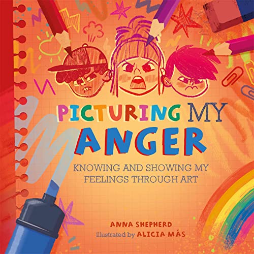 Picturing My Anger: Knowing and showing my feelings through art (All the Colours of Me) von Franklin Watts
