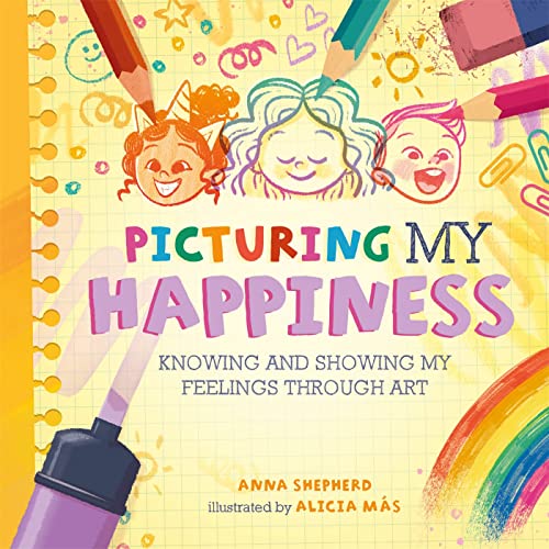 Picturing My Happiness: Knowing and showing my feelings through art (All the Colours of Me) von Franklin Watts