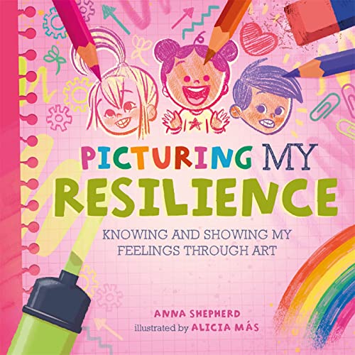 Picturing My Resilience: Knowing and showing my feelings through art (All the Colours of Me) von Franklin Watts