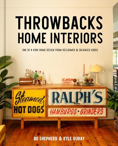 Throwbacks Home Interiors: One of a Kind Home Design from Reclaimed and Salvaged Goods von Clarkson Potter