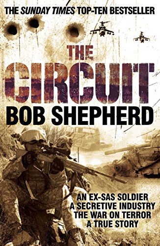 The Circuit: An Ex-SAS Soldier, the War on Terror, A True Story (The Pan Real Lives Series, 2)