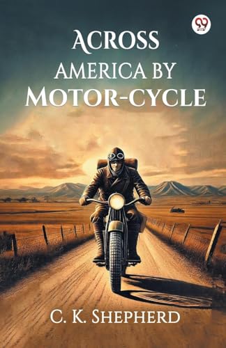 Across America by Motor-cycle von Double 9 Books