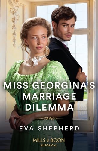 Miss Georgina's Marriage Dilemma (Rebellious Young Ladies) von Mills & Boon