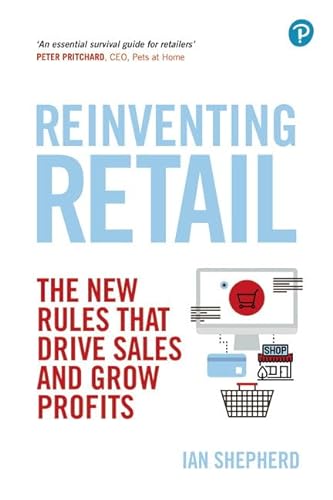 Reinventing Retail: The New Rules That Drive Sales and Grow Profits