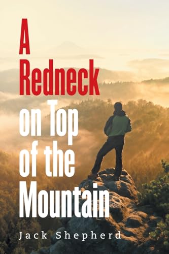 A Redneck on Top of the Mountain von Archway Publishing