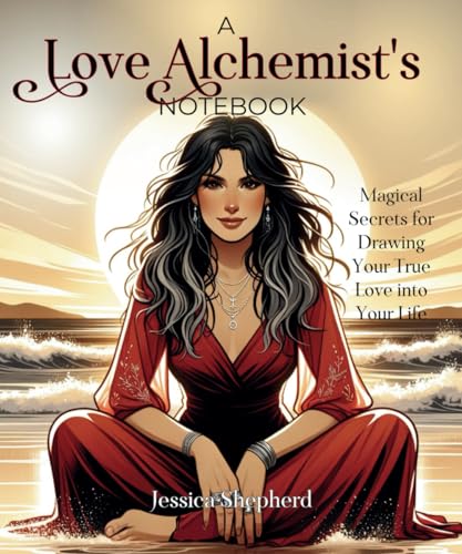 A Love Alchemist's Notebook: Magical Secrets for Drawing Your True Love into Your Life von Butterflies & Coffee