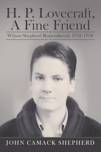 H. P. Lovecraft, A Fine Friend: Wilson Shepherd Remembered, 1932–1938