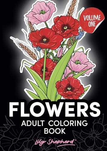 Flowers adult coloring book Lily Shepherd Volume 1: blooms flower mandala stress relief (Lily Shepherd Flowers Adult Coloring Books)