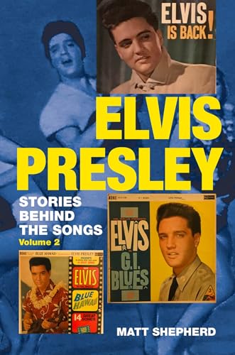 Elvis Presley: Stories Behind the Songs: Stories Behind the Songs Volume Two