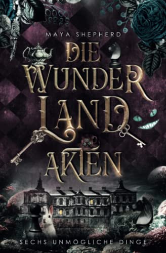 Sechs unmögliche Dinge (Die Wunderland-Akten, Band 2) von Independently published
