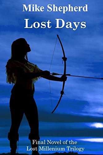 Lost Days: Final Novel of the Lost Millenium Trilogy (The Lost Milllenium Trilogy, Band 3)