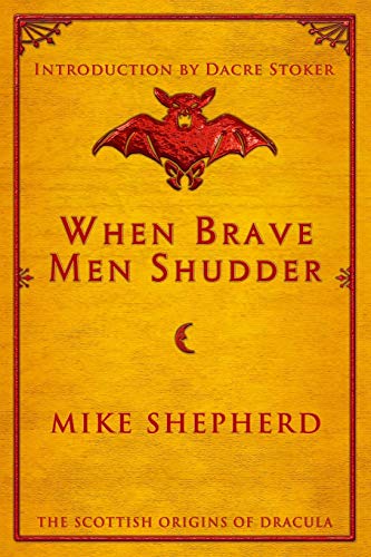 When Brave Men Shudder: The Scottish origins of Dracula When Brave Men Shudder: The Scottish origins of Dracula von Wild Wolf Publishing