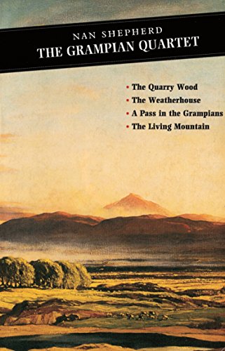 The Grampian Quartet: The Quarry Wood: The Weatherhouse: A Pass in the Grampians: The Living Mountain (Canongate Classic, Band 70)