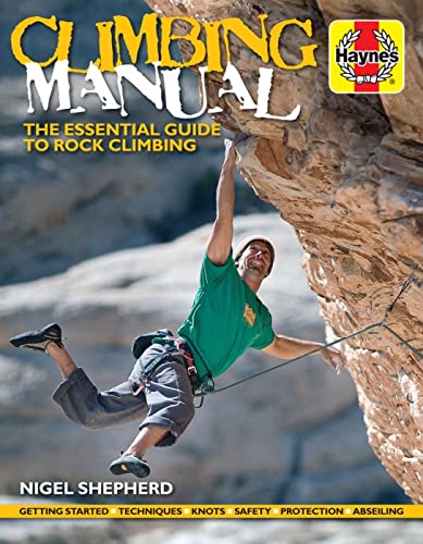 Climbing Manual: The Essential Guide to Rock Climbing (Haynes Manuals)
