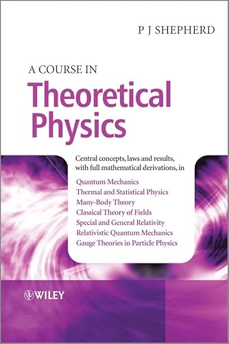 A Course in Theoretical Physics A Course in Theoretical Physics