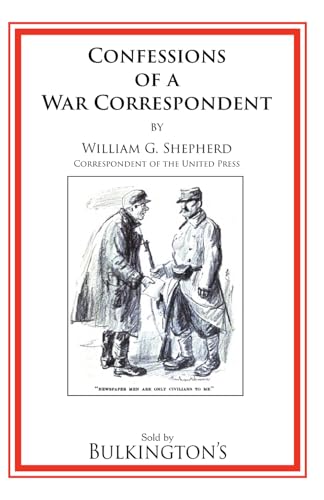 Confessions of a War Correspondent von Bulkington Books