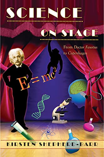 Science on Stage: From Doctor Faustus to Copenhagen von Princeton University Press