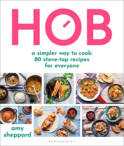 Hob: A simpler way to cook - 80 stove-top recipes for everyone von Bloomsbury