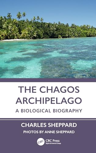 The Chagos Archipelago: A Biological Biography von CRC Press