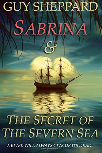 Sabrina & The Secret of The Severn Sea: A River Will Always Give Up Its Dead...