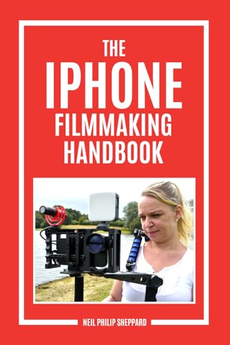 The iPhone Filmmaking Handbook